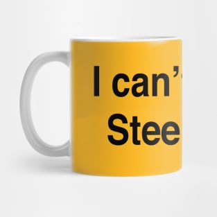 I can’t Stand Steely Dan Mug